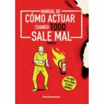 MANUAL DE COMO ACTUAR CUANDO TODO SALE MAL