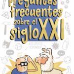 PREGUNTAS FRECUENTES SOBRE EL SIGLO XXI