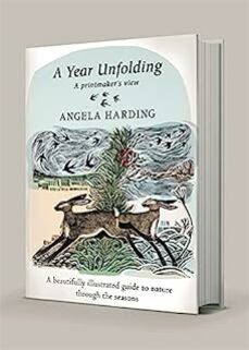 A Year Unfolding : A Printmaker S View