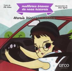 Mulleres Bravas Da Nosa Historia: Maria Victoria Moreno