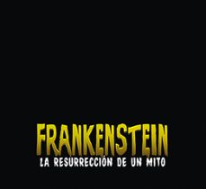 Frankenstein: La Resurrección De Un Mito